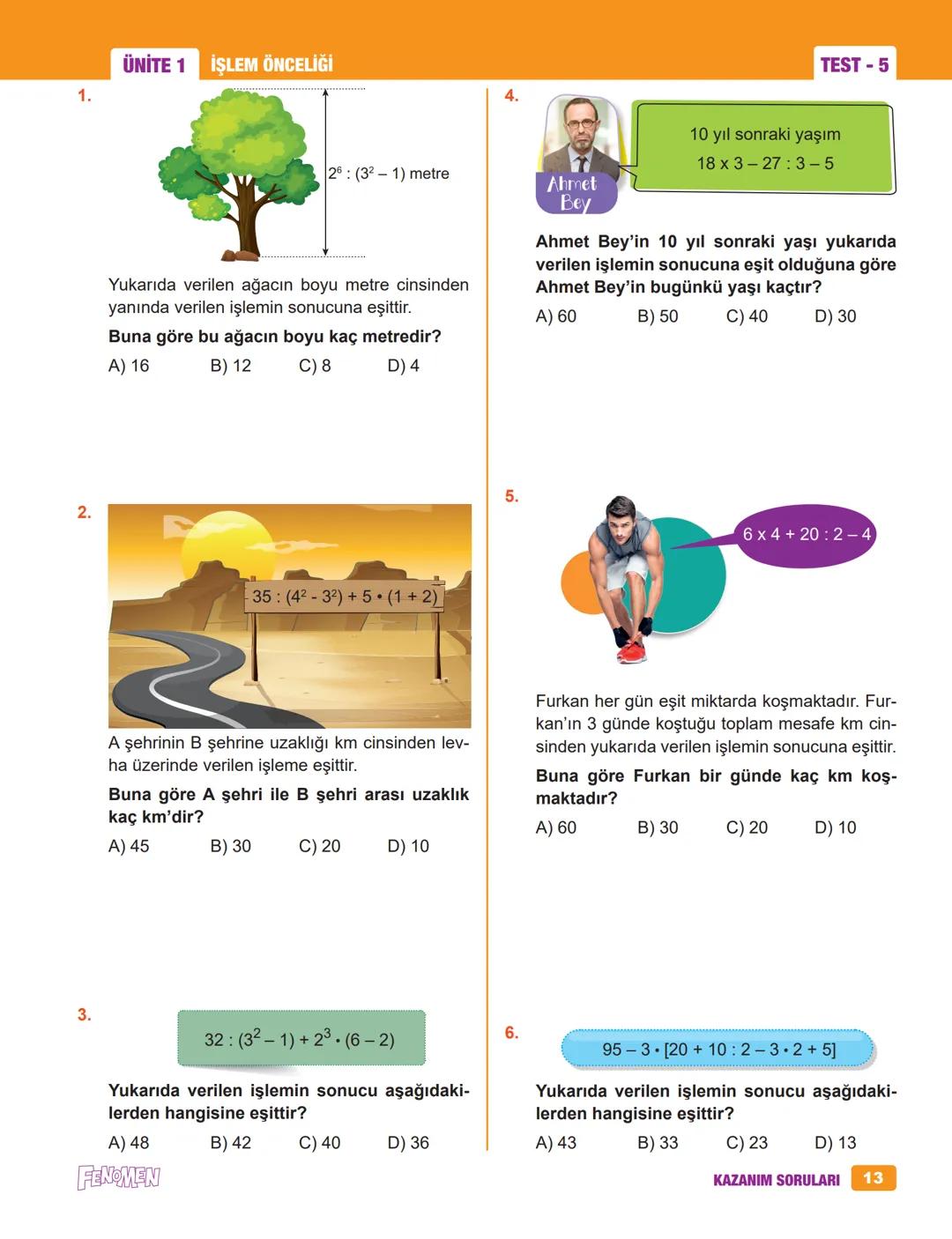 6A
FENOMEN
MATEMATİK
SORU BANKASI
© Bu eserin her türlü yayın hakkı yazarlarla yapılan
sözleşme gereğince Kurmay Yayın Grubuna aittir.
Bu