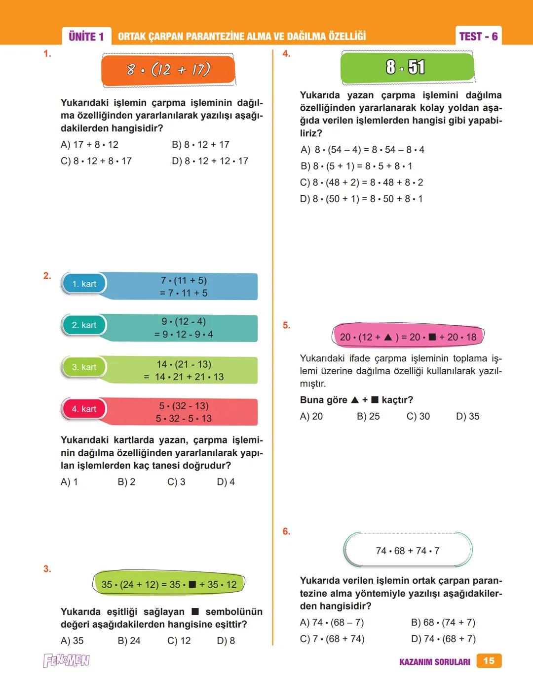 6A
FENOMEN
MATEMATİK
SORU BANKASI
© Bu eserin her türlü yayın hakkı yazarlarla yapılan
sözleşme gereğince Kurmay Yayın Grubuna aittir.
Bu