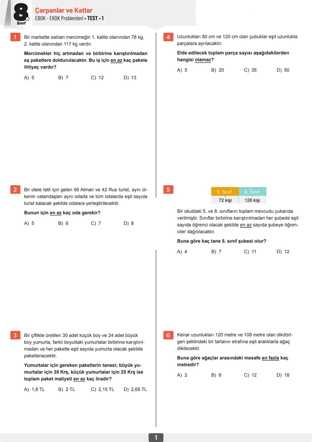 Çarpanlar ve Katlar
EBOK EKOK Problemleri • TEST ⚫1
Sınıf
1
Bir markette satılan mercimeğin 1. kalite olanından 78 kg,
2. kalite olanından 1