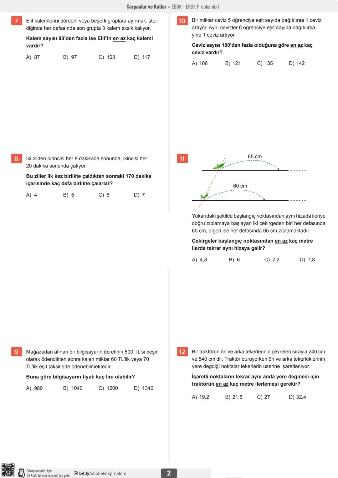 Çarpanlar ve Katlar
EBOK EKOK Problemleri • TEST ⚫1
Sınıf
1
Bir markette satılan mercimeğin 1. kalite olanından 78 kg,
2. kalite olanından 1