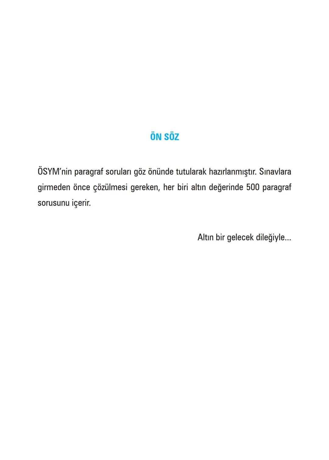 ALTIN ANAHTAR
500
PARAGRAF
SORUSU
ALİ SELÇUK
ALTIN ANAHTAR 500
PARAGRAF
SORUSU ÖN SÖZ
ÖSYM'nin paragraf soruları göz önünde tutularak hazırl