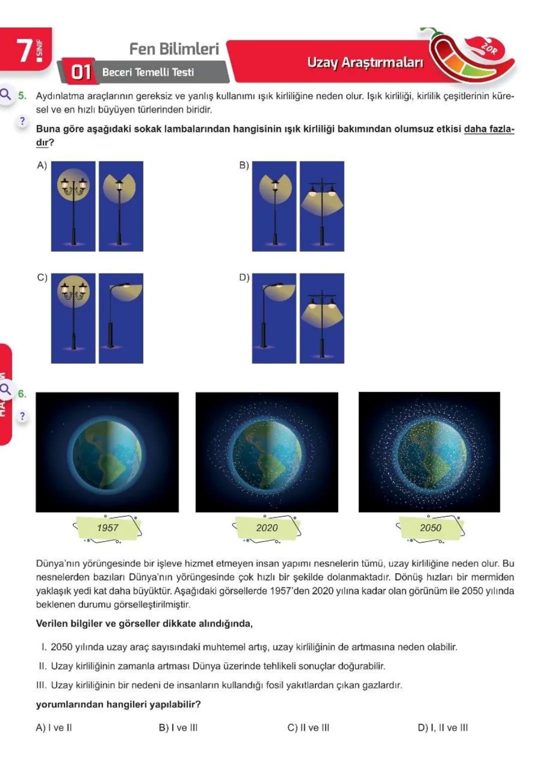 1. ÜNİTE
Uzay
Araştırmaları
7- L SINIFI ÜNİTE BİTİRME ÇALIŞMASI
Kolay
Orta
Zor
0 ÖĞRENİYORUM
?
71
Fen Bilimleri
01 Kazanım Kavrama Testi
Q1.
