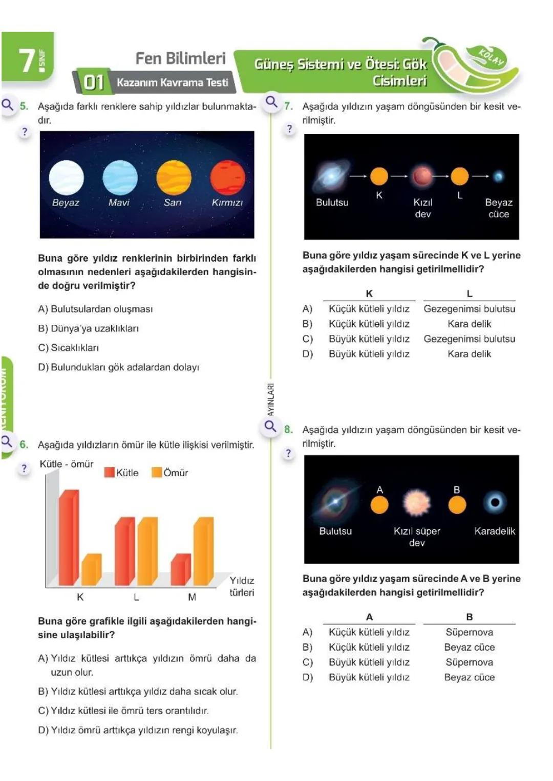 1. ÜNİTE
Uzay
Araştırmaları
7- L SINIFI ÜNİTE BİTİRME ÇALIŞMASI
Kolay
Orta
Zor
0 ÖĞRENİYORUM
?
71
Fen Bilimleri
01 Kazanım Kavrama Testi
Q1.