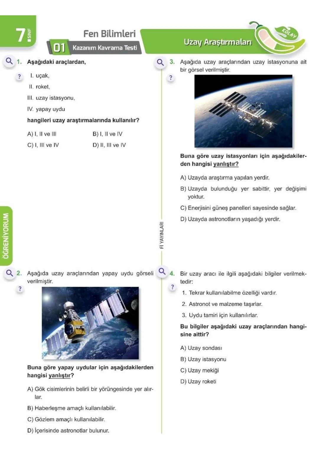 1. ÜNİTE
Uzay
Araştırmaları
7- L SINIFI ÜNİTE BİTİRME ÇALIŞMASI
Kolay
Orta
Zor
0 ÖĞRENİYORUM
?
71
Fen Bilimleri
01 Kazanım Kavrama Testi
Q1.