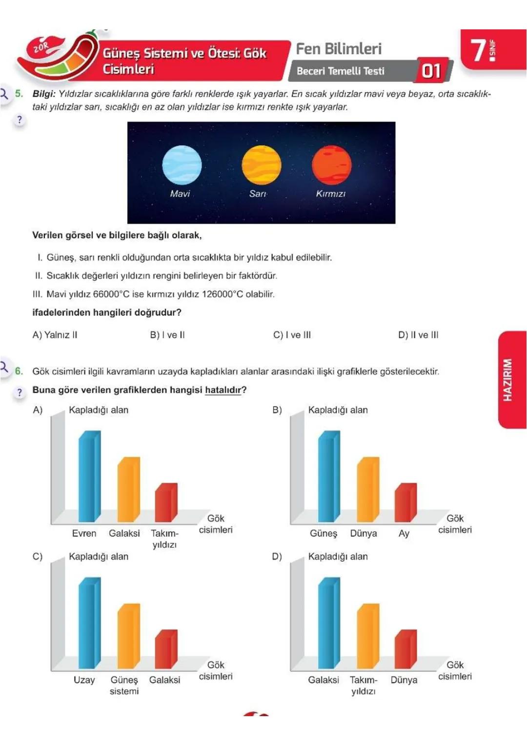 1. ÜNİTE
Uzay
Araştırmaları
7- L SINIFI ÜNİTE BİTİRME ÇALIŞMASI
Kolay
Orta
Zor
0 ÖĞRENİYORUM
?
71
Fen Bilimleri
01 Kazanım Kavrama Testi
Q1.