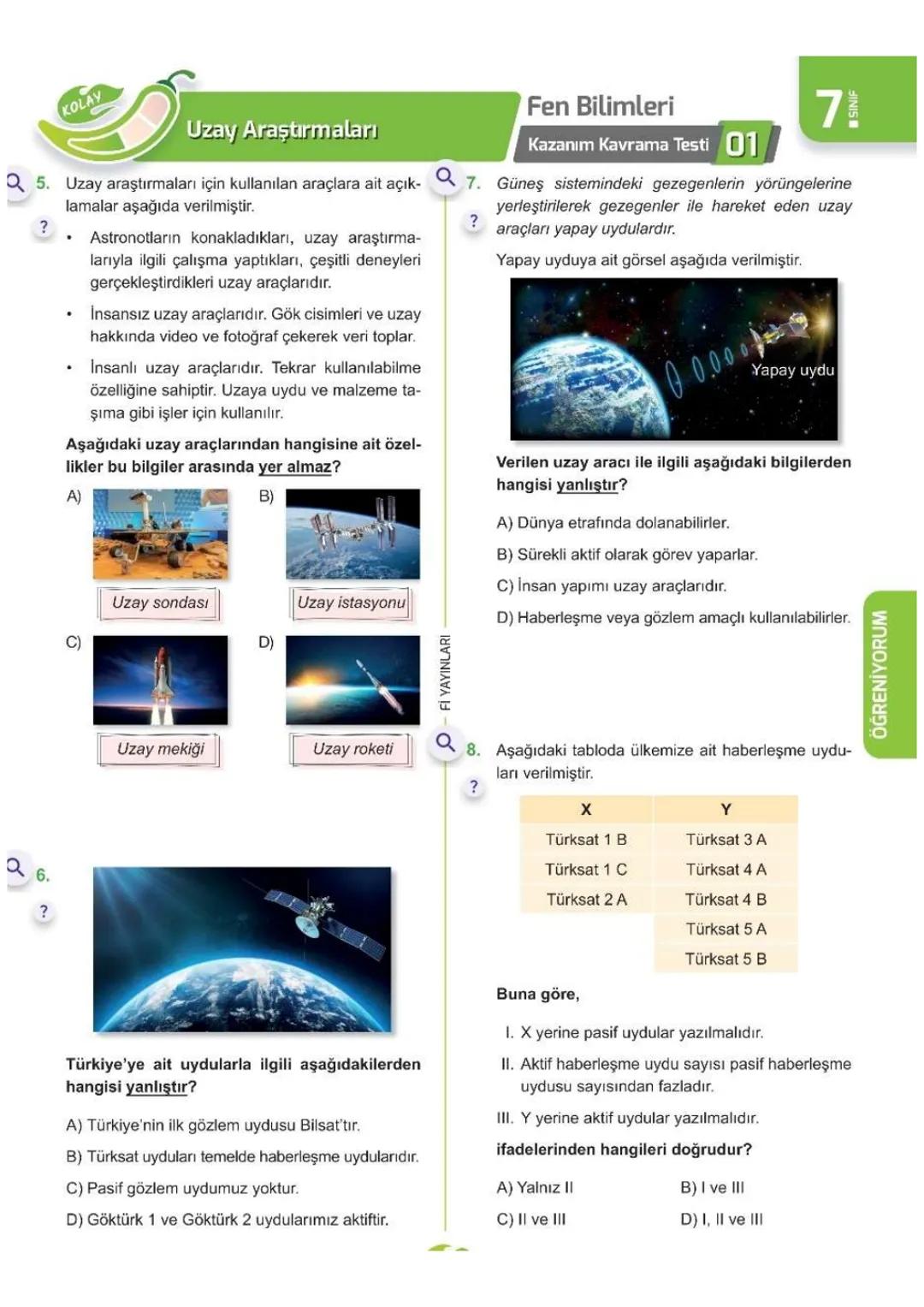 1. ÜNİTE
Uzay
Araştırmaları
7- L SINIFI ÜNİTE BİTİRME ÇALIŞMASI
Kolay
Orta
Zor
0 ÖĞRENİYORUM
?
71
Fen Bilimleri
01 Kazanım Kavrama Testi
Q1.