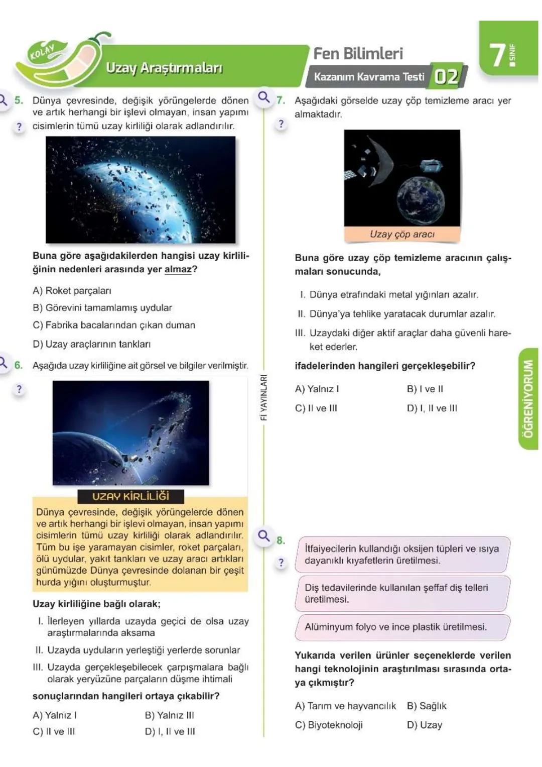 1. ÜNİTE
Uzay
Araştırmaları
7- L SINIFI ÜNİTE BİTİRME ÇALIŞMASI
Kolay
Orta
Zor
0 ÖĞRENİYORUM
?
71
Fen Bilimleri
01 Kazanım Kavrama Testi
Q1.