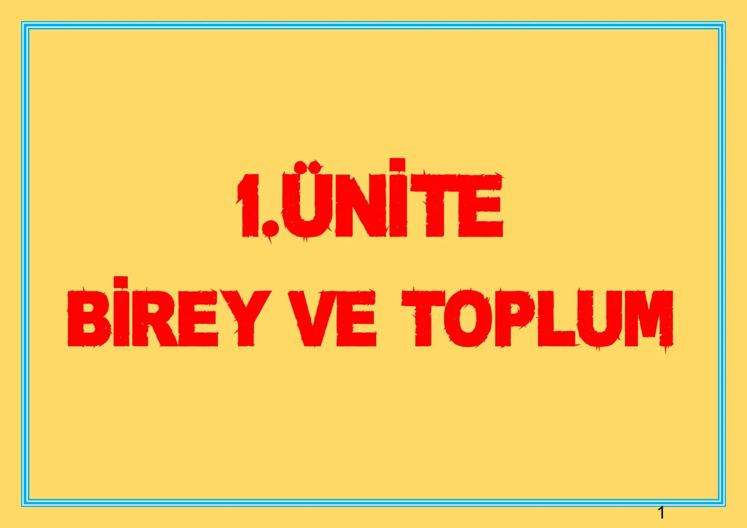 # 1.ÜNİTE
# BİREY VE TOPLUM # 7.SINIF OGRETEN DEFTER
# 1.ÜNİTE BİREY VE TOPLUM
# İNSANDAN İNSANA GİDEN YOL İLETİŞİM
İLETİŞİM: Duygu, düş