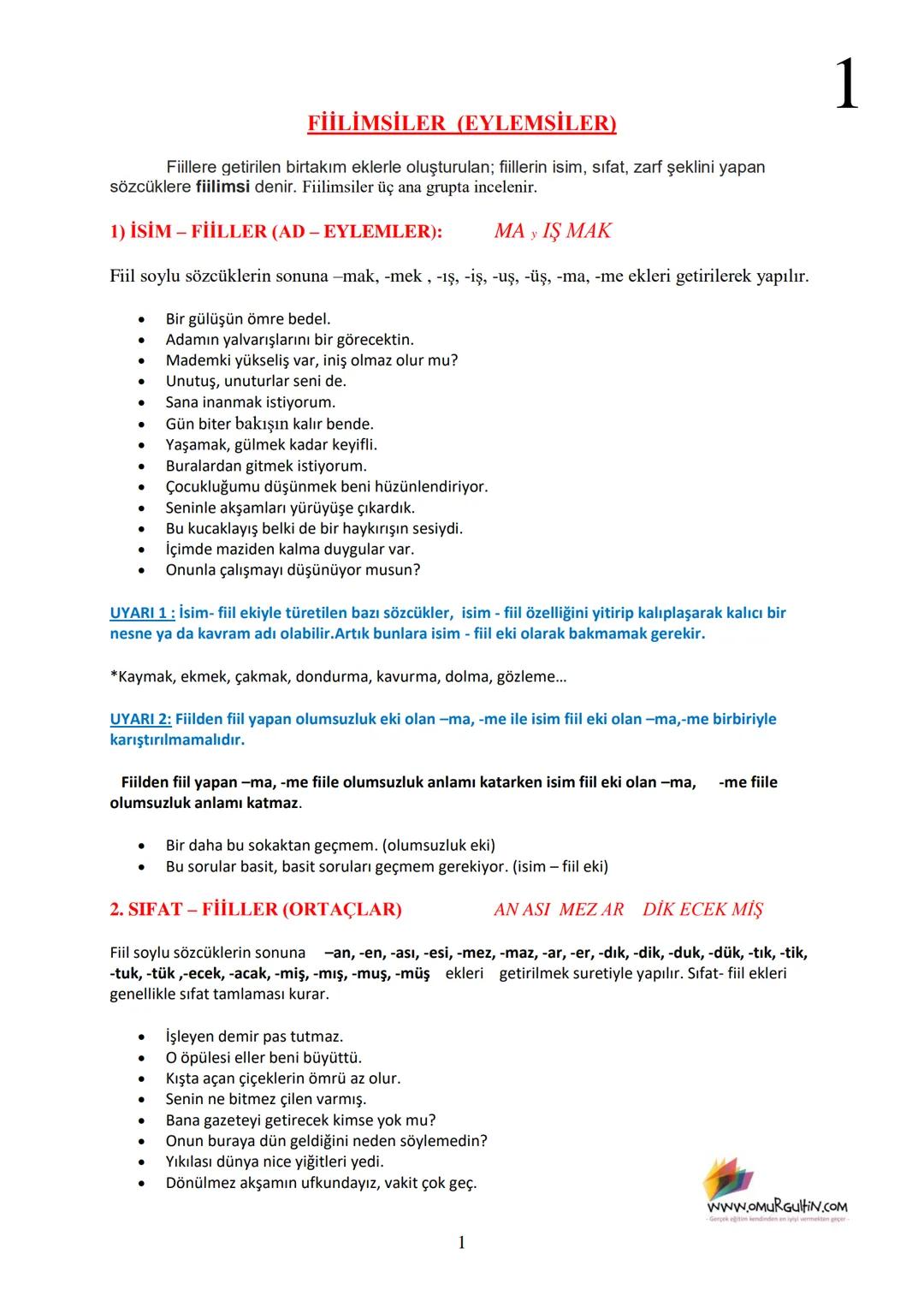 FİİLİMSİLER (EYLEMSİLER)
Fiillere getirilen birtakım eklerle oluşturulan; fiillerin isim, sıfat, zarf şeklini yapan
sözcüklere fiilimsi deni