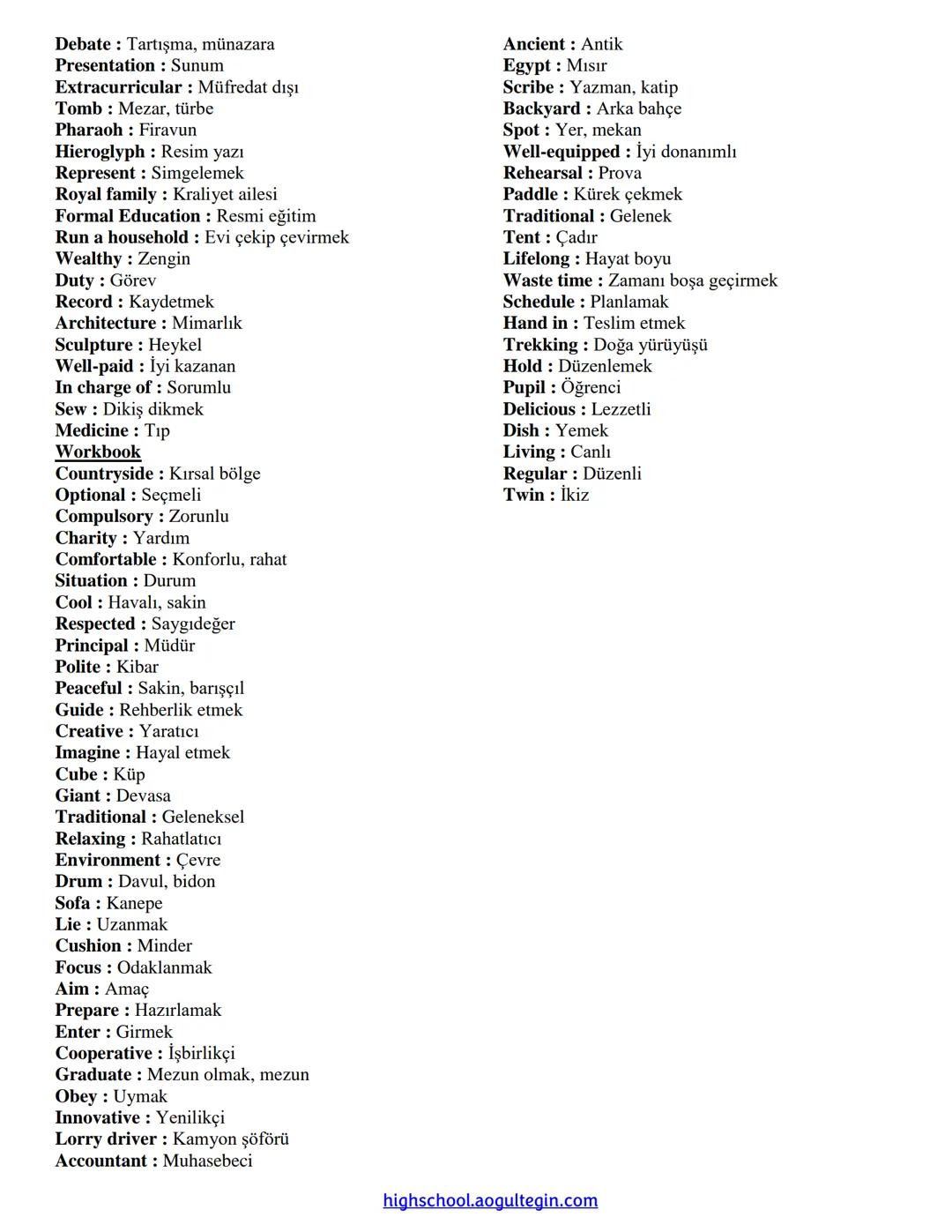 Student's Book
THEME 1 SCHOOL LIFE VOCABULARY (SPICE UP)
Spotlight: Sahne ışığı, dikkat çekmek
School Trip: Okul gezisi
Information and Comm