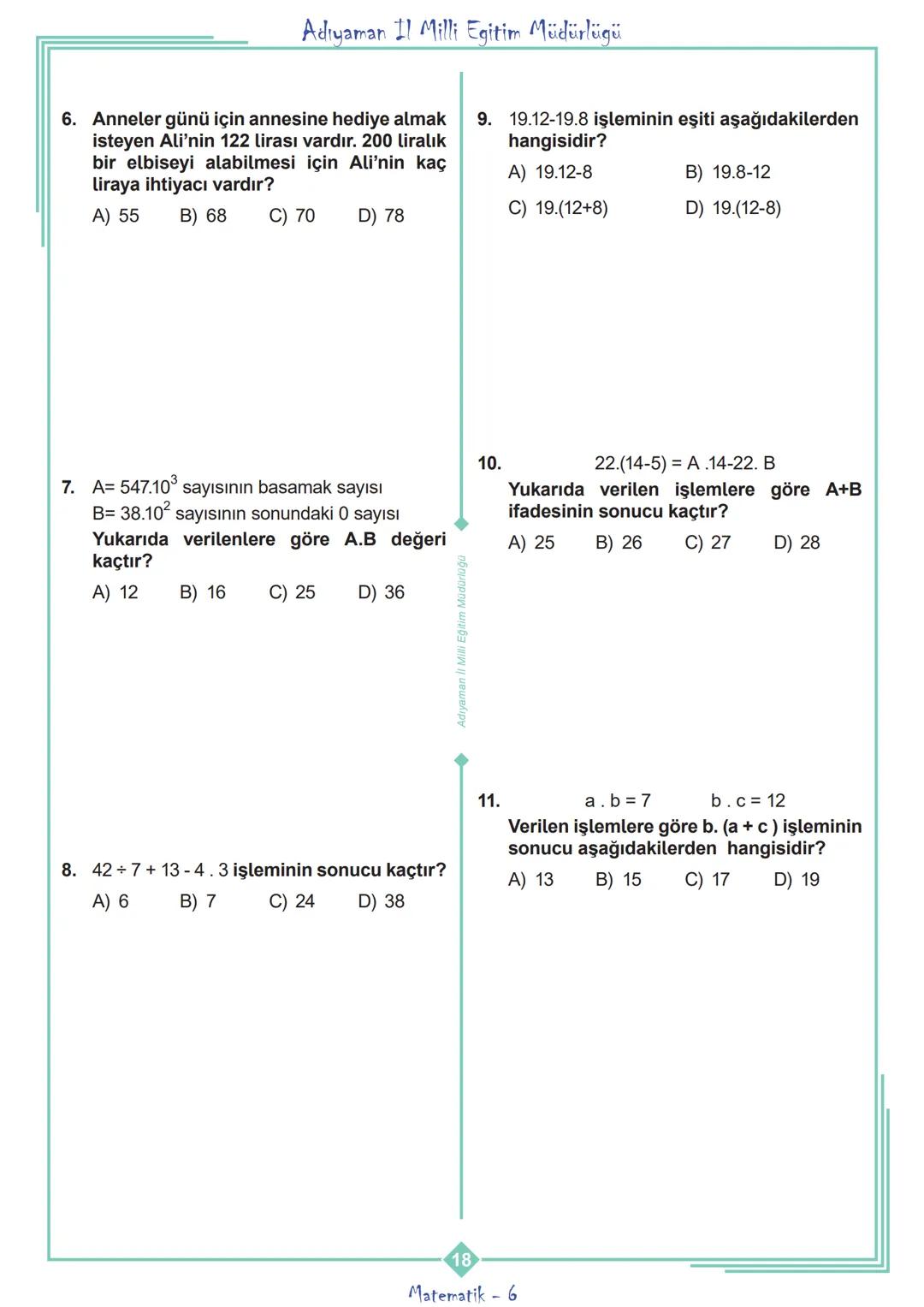 ADIYAMAN
İL MİLLİ EĞİTİM MÜDÜRLÜĞÜ
MATEMATİK TEKRAR FOYU
6. SINIF
1.ÜNİTE
**
***
CUMHURİYETİ MİLLİ EĞİT
**
ADIYAMAN
2020 Adıyaman Il Mi