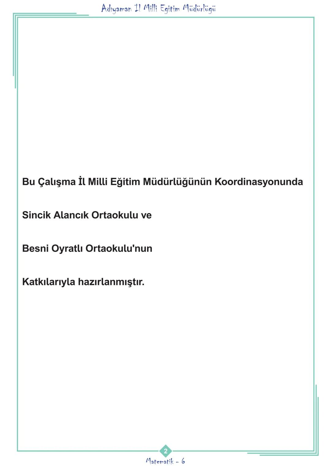 ADIYAMAN
İL MİLLİ EĞİTİM MÜDÜRLÜĞÜ
MATEMATİK TEKRAR FOYU
6. SINIF
1.ÜNİTE
**
***
CUMHURİYETİ MİLLİ EĞİT
**
ADIYAMAN
2020 Adıyaman Il Mi