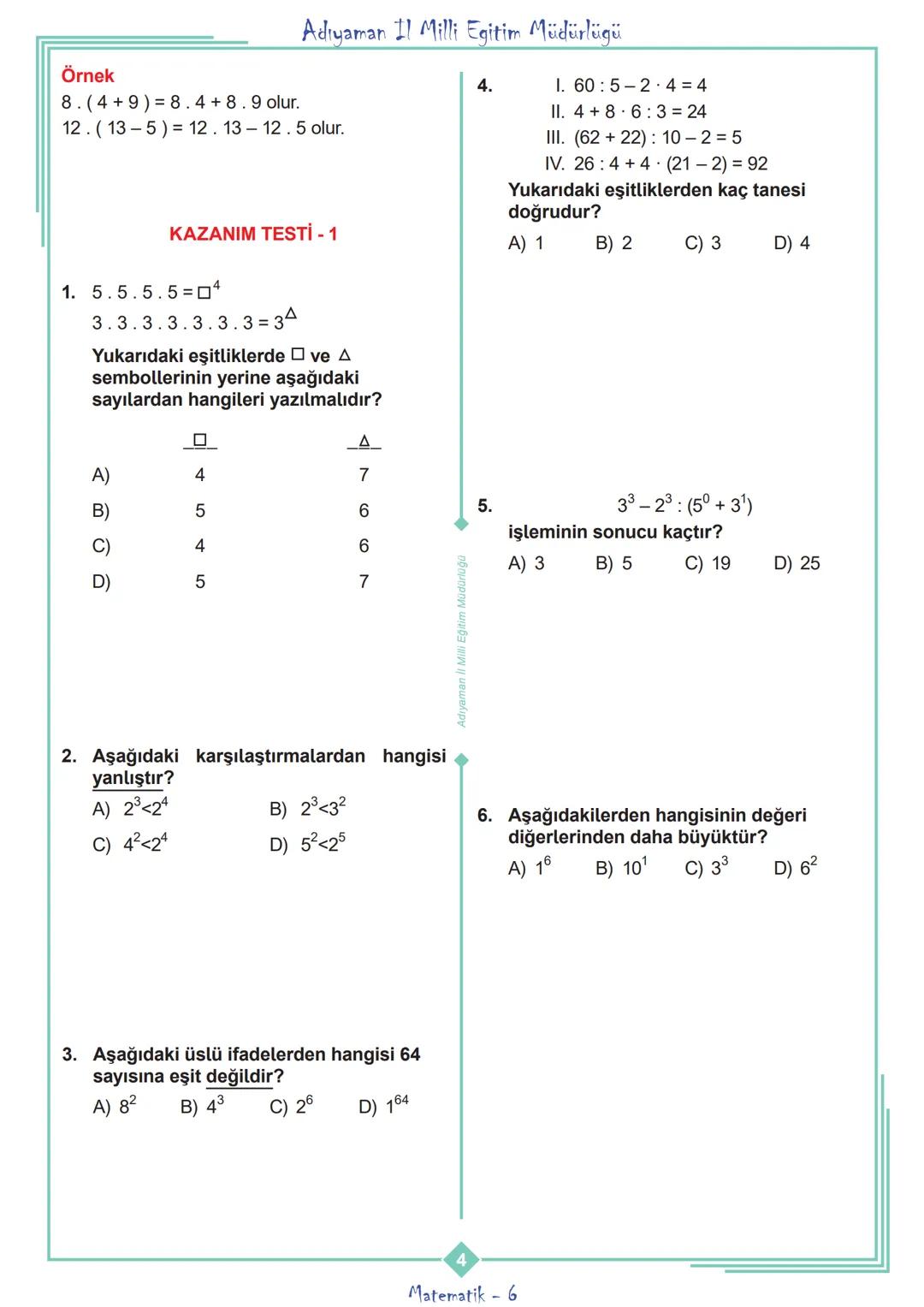 ADIYAMAN
İL MİLLİ EĞİTİM MÜDÜRLÜĞÜ
MATEMATİK TEKRAR FOYU
6. SINIF
1.ÜNİTE
**
***
CUMHURİYETİ MİLLİ EĞİT
**
ADIYAMAN
2020 Adıyaman Il Mi