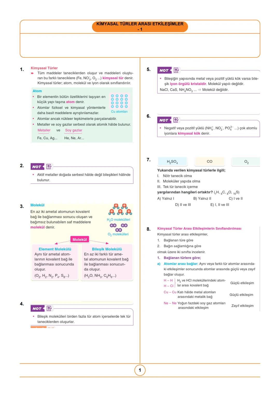 1.
Kimyasal Türler
KİMYASAL TÜRLER ARASI ETKİLEŞİMLER
Tüm maddeler taneciklerden oluşur ve maddeleri oluştu-
ran bu farklı taneciklere (Fe,