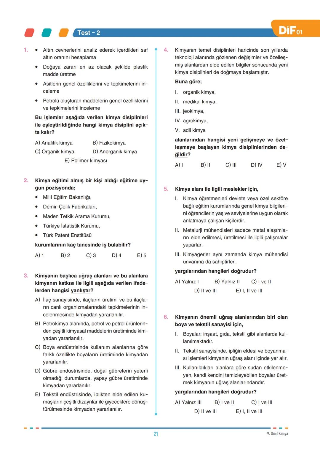 DIF
KİMYA
SİMYADAN KİMYAYA
FÖY
01
9.1.1.1. Kimyanın bilim olma sürecini açıklar.
9.1.2.1. Kimyanın ve kimyacıların başlıca çalışma alanl