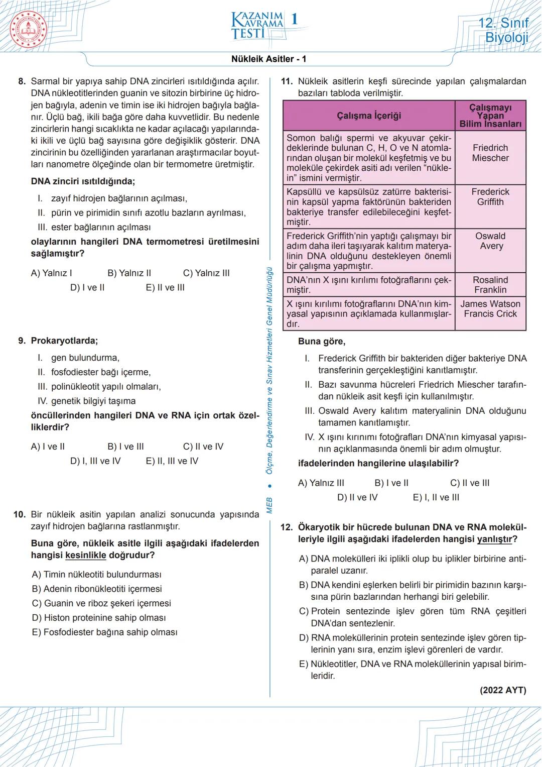 HURITET
M
+
EGIT
Nרוק!
KAZANIM
TESTİ
1
12. Sınıf
Biyoloji
Nükleik Asitler - 1
1. Nükleik asitlerle ilgili aşağıdaki ifadelerden hangisi
yanl