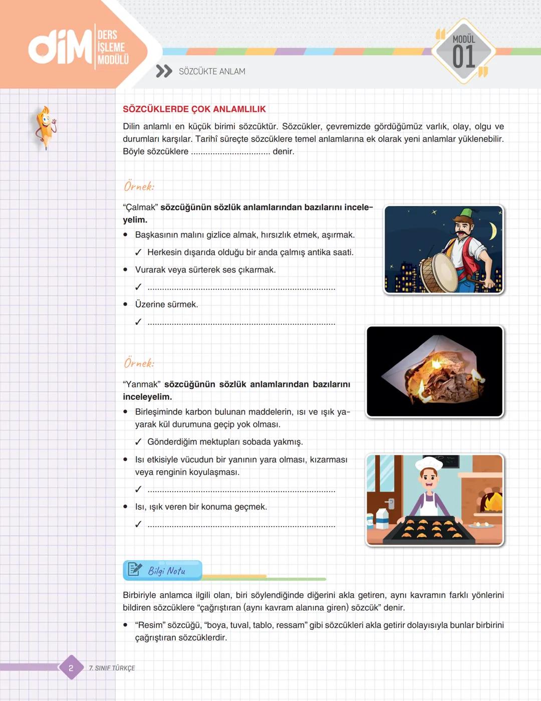 >>>
diM
DERS İŞLEME MODÜLLERİ
1. MODÜL
SÖZCÜKTE ANLAM
Sözcüklerde Çok Anlamlılık
Gerçek Anlam
Mecaz Anlam
Terim Anlam
Sözcükler Arası Anlam