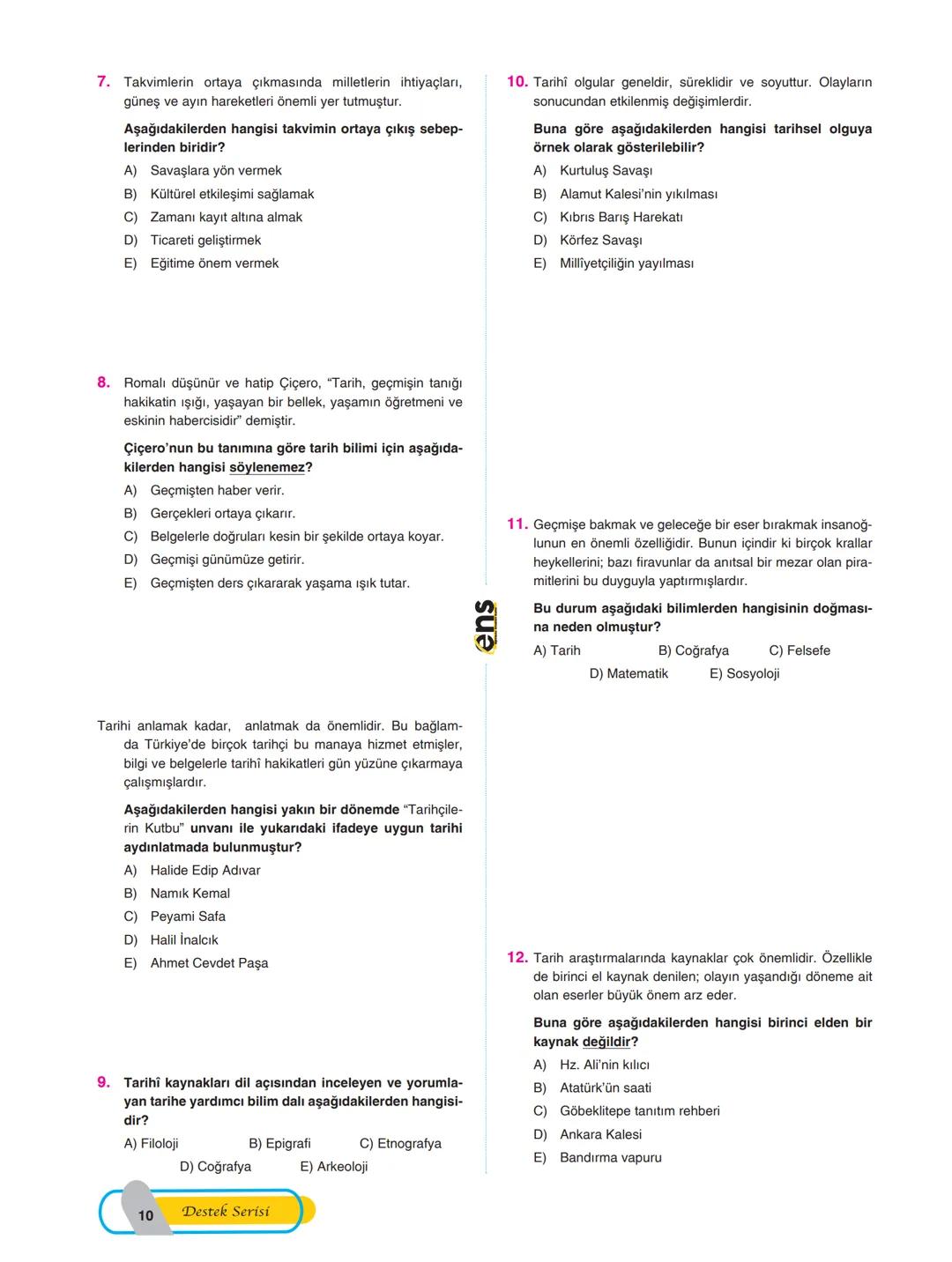 I. ÜNİTE: TARİH VE ZAMAN
Tarih Bilimi
> Tarih, insanların başından geçen olayları ve edindiği
tecrübeleri nesillerden nesillere aktarmasıyla