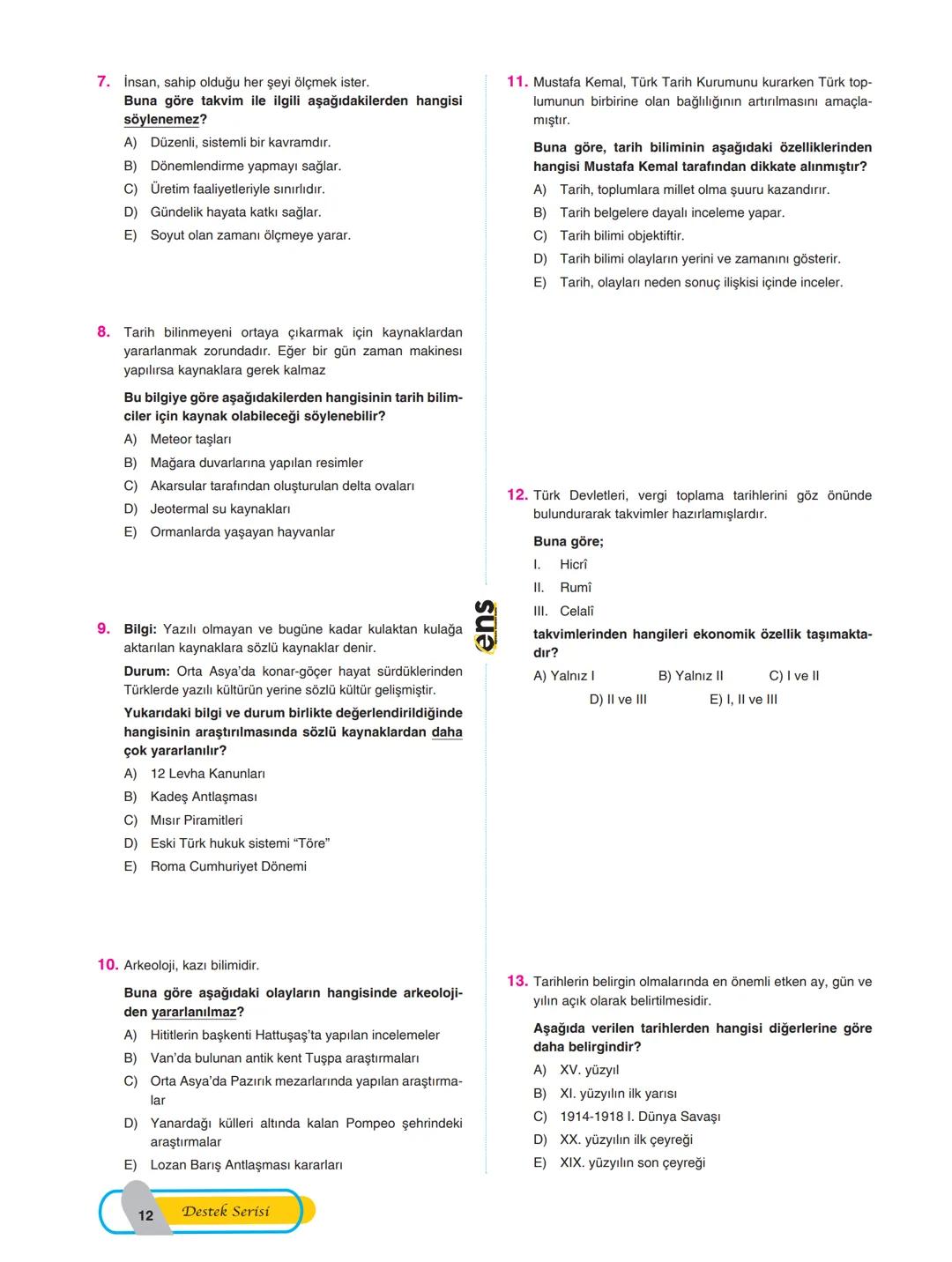 I. ÜNİTE: TARİH VE ZAMAN
Tarih Bilimi
> Tarih, insanların başından geçen olayları ve edindiği
tecrübeleri nesillerden nesillere aktarmasıyla