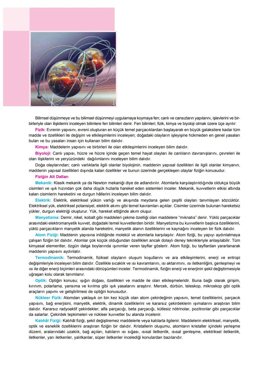 Bilimsel düşünmeye ve bu bilimsel düşünmeyi uygulamaya koymaya fen; canlı ve cansızların yapılarını, işlevlerini ve bir-
birleriyle olan ili