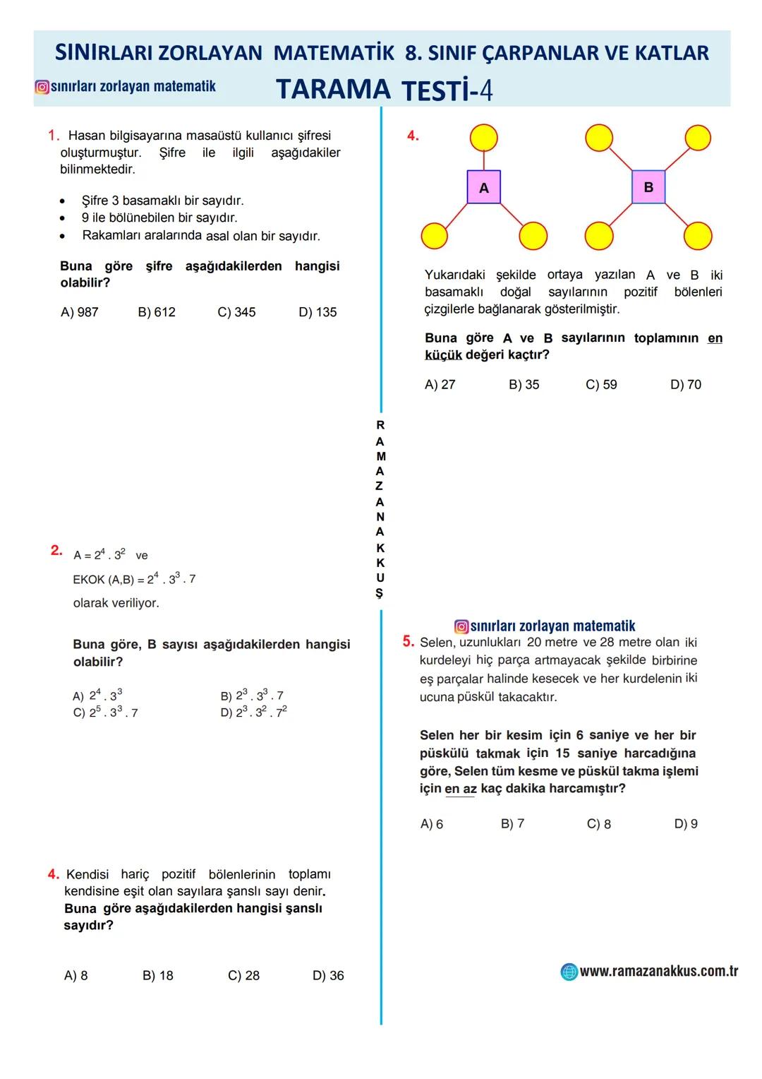 SINIRLARI ZORLAYAN
MATEMATIK
2024-2025 EĞİTİM ÖĞRETİM YILI
8.SINIF MATEMATİK
ÇARPANLAR VE KATLAR
TARAMA TESTLERİ 1-2-3-4
1.VE 2. HAFTA (9-20