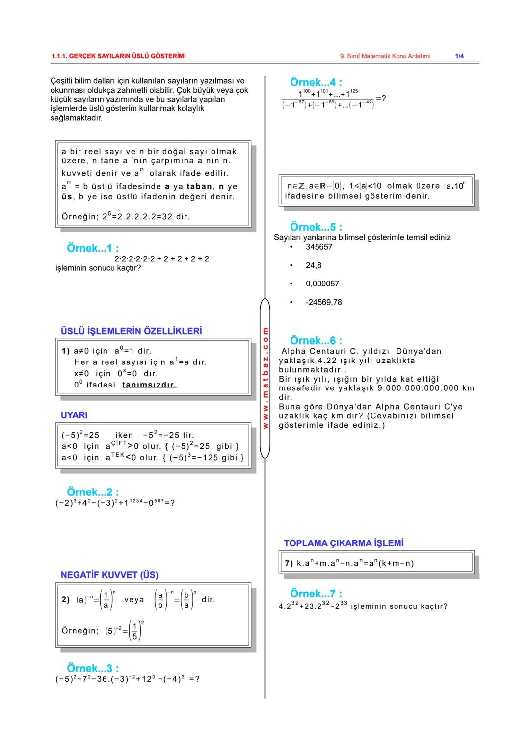 # 1.1.1. GERÇEK SAYILARIN ÜSLÜ GÖSTERİMİ
Çeşitli bilim dalları için kullanılan sayıların yazılması ve
okunması oldukça zahmetli olabilir. Ç