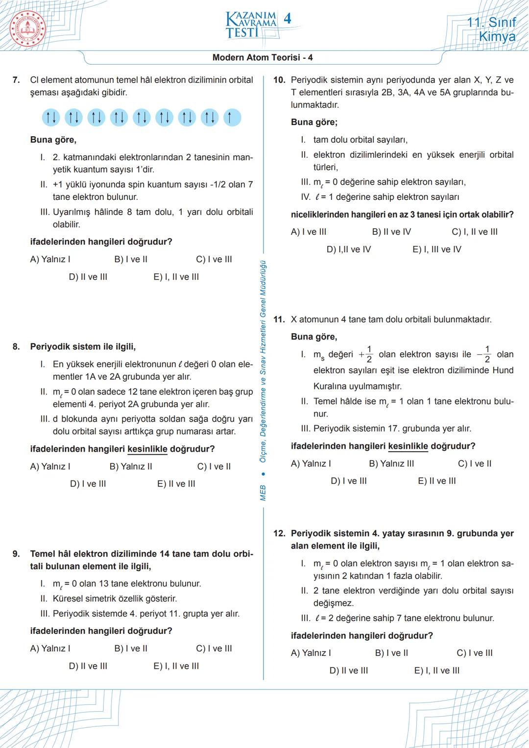 ★
***
M
+
ILL
*
EGIT
ול!
KAZANIM 1
TESTI
AVRAMA
11. Sınıf
Kimya
1.
Bohr, atom modeli ile;
1. tüm atomların spektrumlarını,
Modern Atom Teori