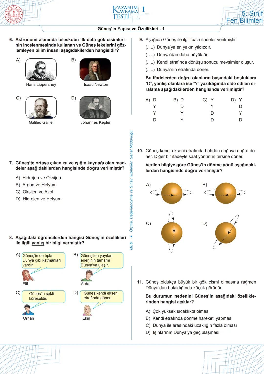 # KAZANIM
# KAVRAMA
# TESTİ 1
5. Sınıf
Fen Bilimleri
Güneş'in Yapısı ve Özellikleri - 1
1. Aşağıda bir gök cismine ait bazı bilgiler veri
