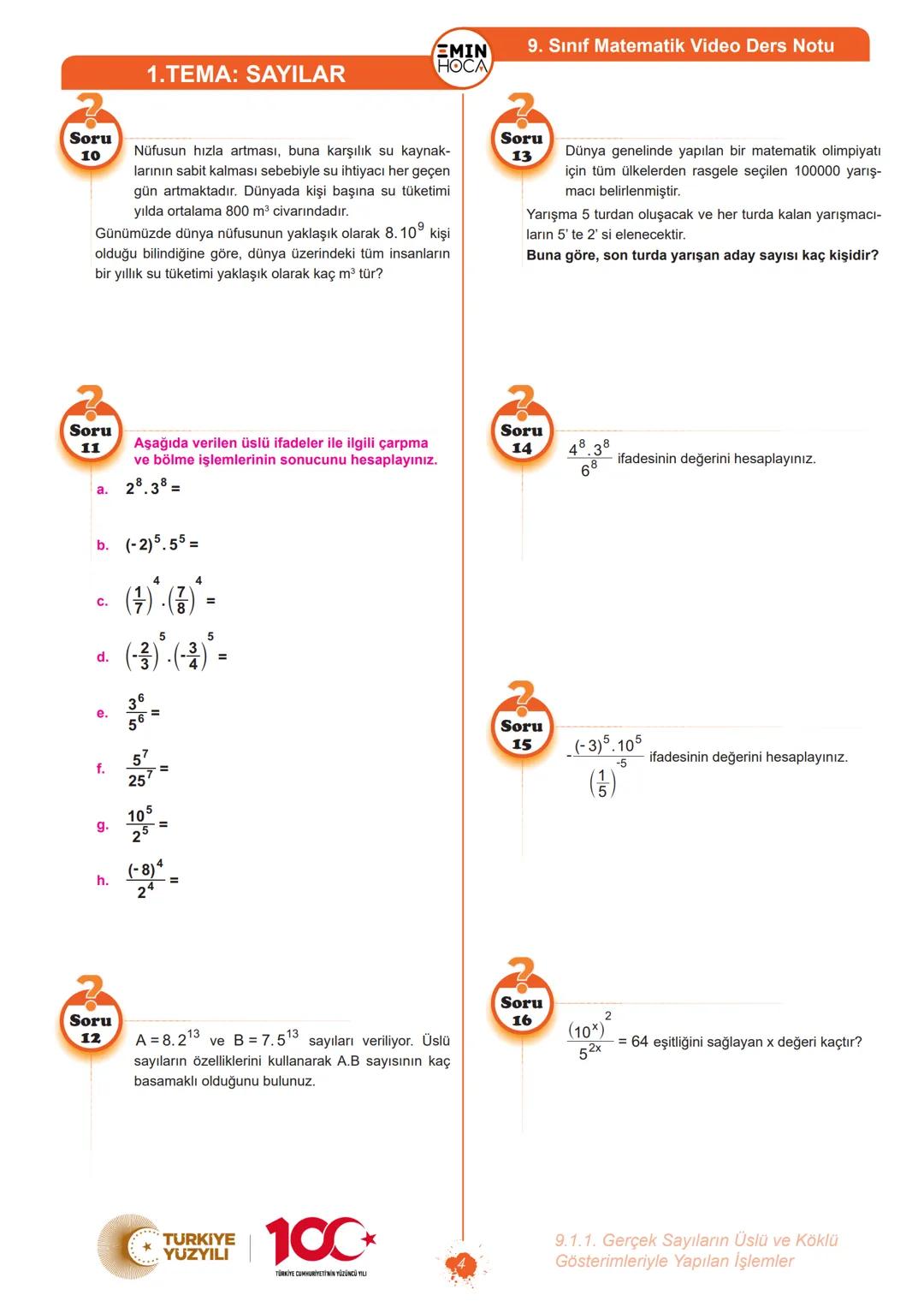 9. Sınıf Matematik Video Ders Notu
EMIN
HOCA
46
1.TEMA: SAYILAR
g.
1-2
h.
(-2)³.(-2)
3
6
(-2)
KONUYU ÖĞRENİYORUM
ÜSLÜ SAYILARDA ÇARPMA VE BÖ