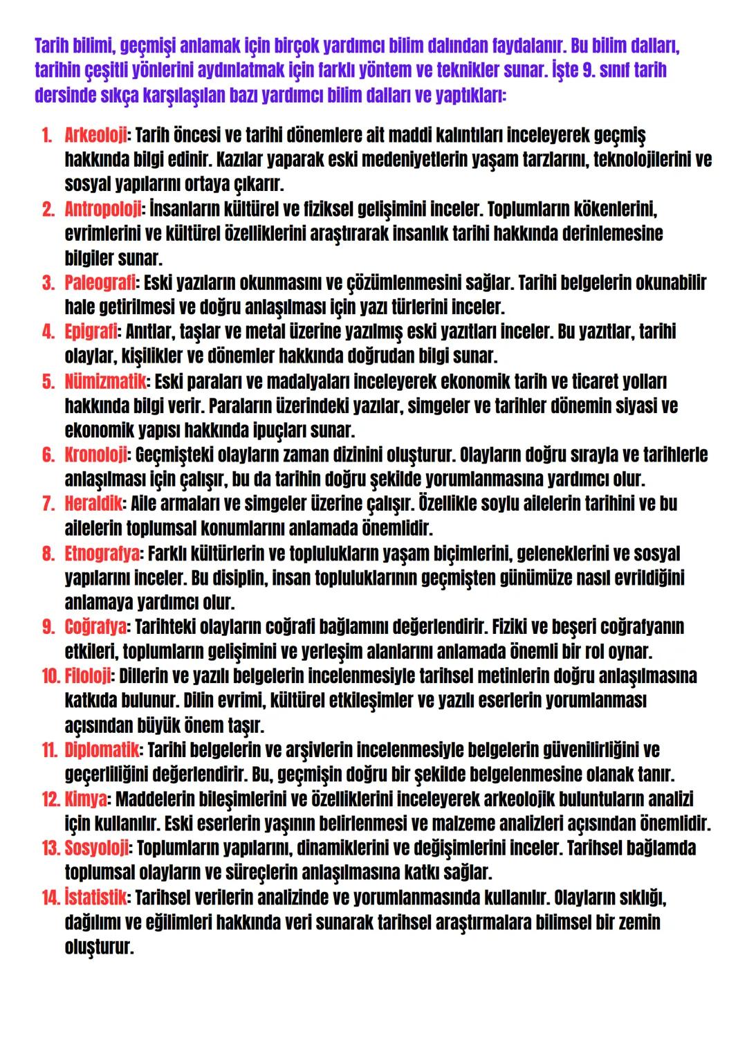 Tarih bilimi, geçmişi anlamak için birçok yardımcı bilim dalından faydalanır. Bu bilim dalları,
tarihin çeşitli yönlerini aydınlatmak için f