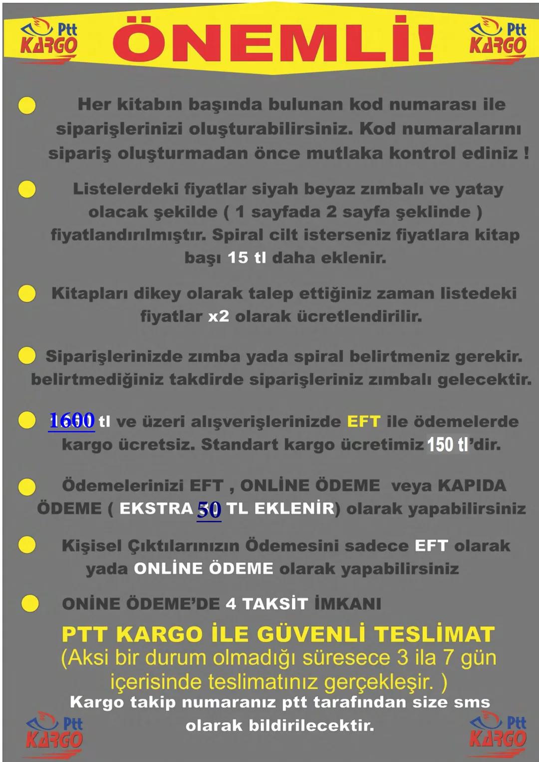 Ptt
KARGO
# ÖNEMLİ!
Ptt
KARGO
* Her kitabın başında bulunan kod numarası ile
siparişlerinizi oluşturabilirsiniz. Kod numaralarını
sipar