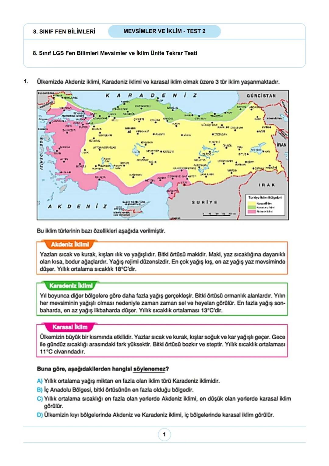 8. SINIF FEN BİLİMLERİ
MEVSİMLER VE İKLİM - TEST 2
8. Sınıf LGS Fen Bilimleri Mevsimler ve İklim Ünite Tekrar Testi
1. Ülkemizde Akdeniz ikl