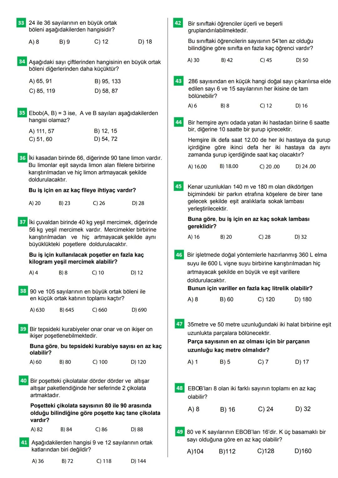 100 SORUDA
EN BÜYÜK ORTAK
BÖLEN
EN BÜYÜK ORTAK
KAT
CEVAP ANAHTARI
Bu testteki sorular internet üzerinde yayınlanan sorulardan derlenmiştir