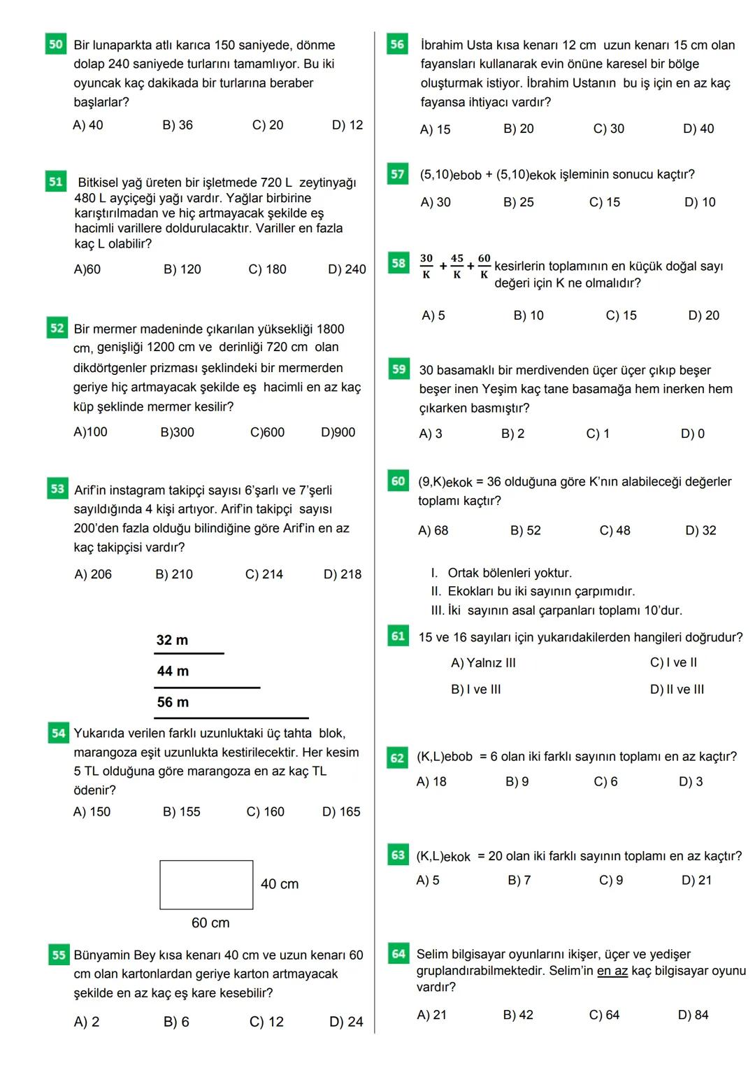 100 SORUDA
EN BÜYÜK ORTAK
BÖLEN
EN BÜYÜK ORTAK
KAT
CEVAP ANAHTARI
Bu testteki sorular internet üzerinde yayınlanan sorulardan derlenmiştir