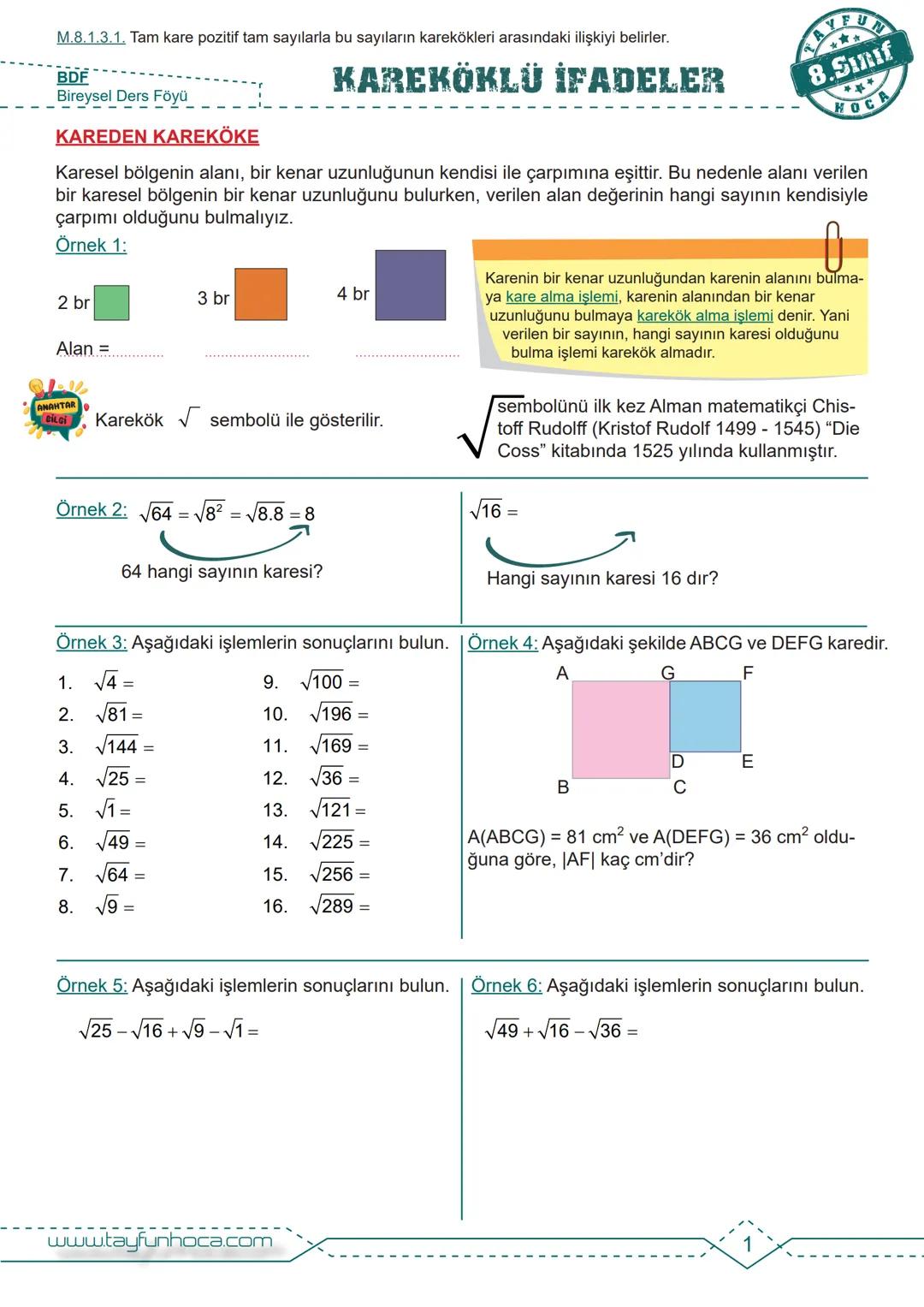 # M.8.1.3.1. Tam kare pozitif tam sayılarla bu sayıların karekökleri arasındaki ilişkiyi belirler.
BDF
Bireysel Ders Föyü
# KAREKÖKLÜ İFADE