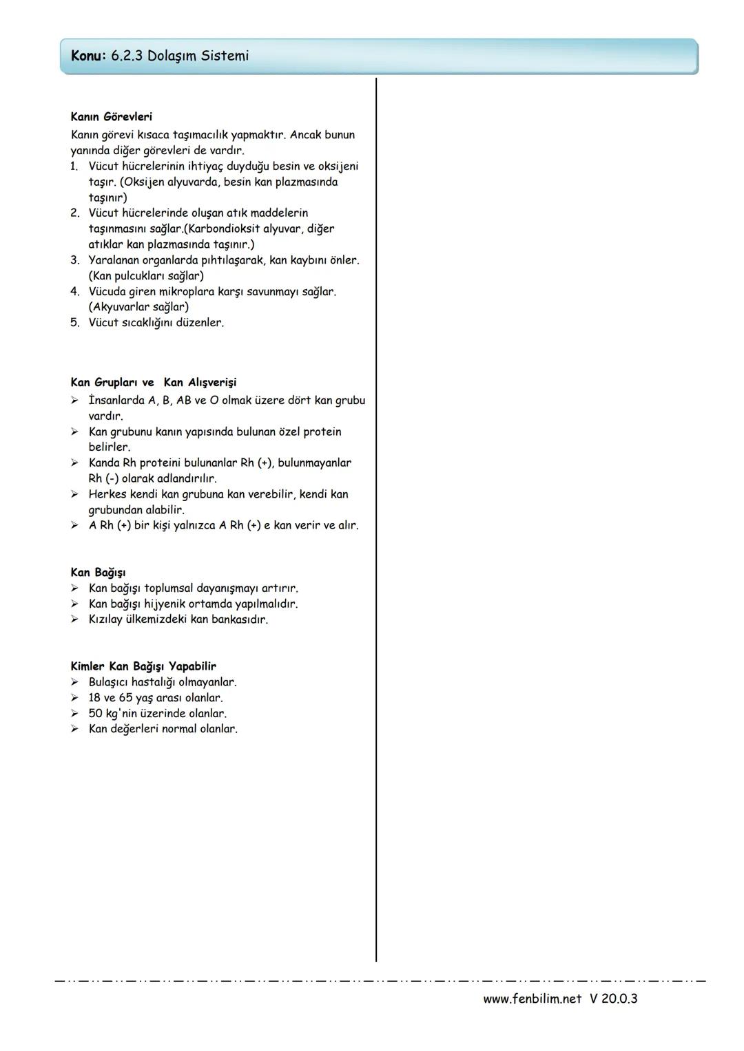 # Konu: 6.2.3 Dolaşım Sistemi
Hücrelere gerekli olan besin ve oksijeni taşır, oluşan atık
maddeleri de uzaklaştıran sisteme dolaşım sistemi