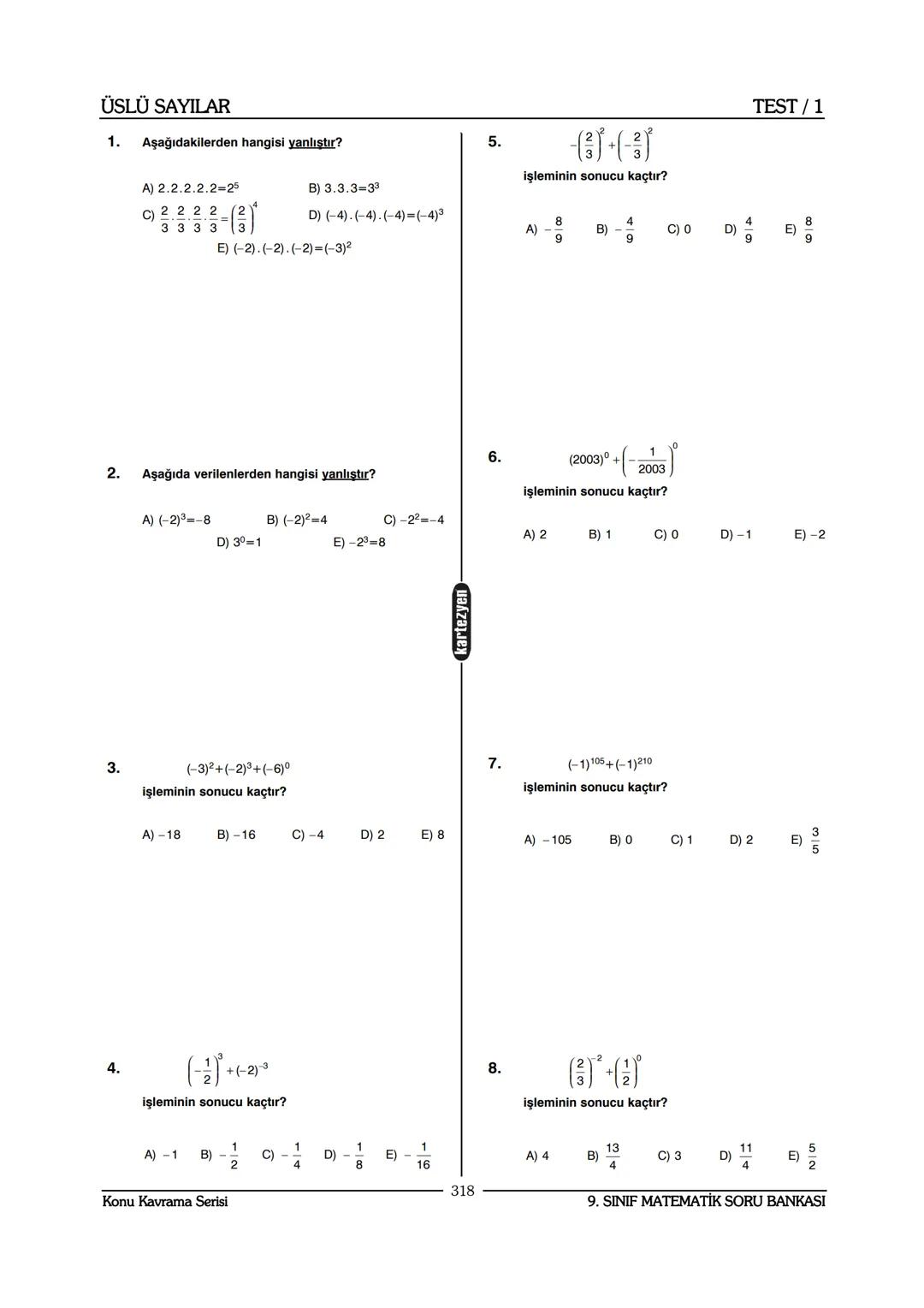 # ÜSLÜ SAYILAR
TEST/1
1. Aşağıdakilerden hangisi yanlıştır?
A) 2.2.2.2.2-25
B) 3.3.3-33
C) 2 2 2 2
D) (-4).(-4).(-4)=(-4)3
3 3 3 3
E) (