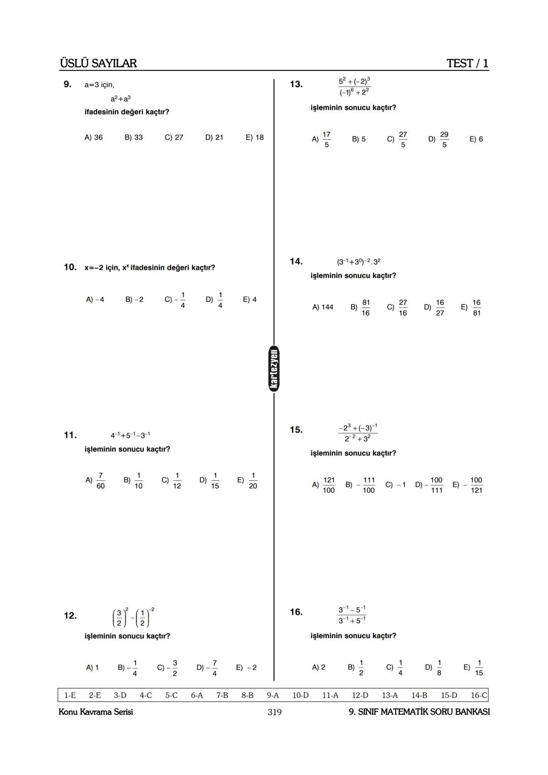 # ÜSLÜ SAYILAR
TEST/1
1. Aşağıdakilerden hangisi yanlıştır?
A) 2.2.2.2.2-25
B) 3.3.3-33
C) 2 2 2 2
D) (-4).(-4).(-4)=(-4)3
3 3 3 3
E) (