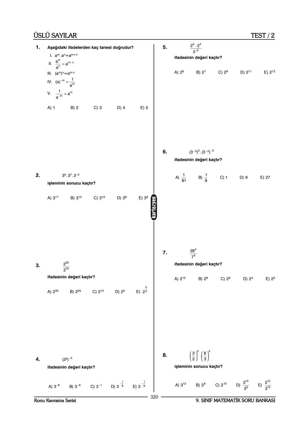 # ÜSLÜ SAYILAR
TEST/1
1. Aşağıdakilerden hangisi yanlıştır?
A) 2.2.2.2.2-25
B) 3.3.3-33
C) 2 2 2 2
D) (-4).(-4).(-4)=(-4)3
3 3 3 3
E) (