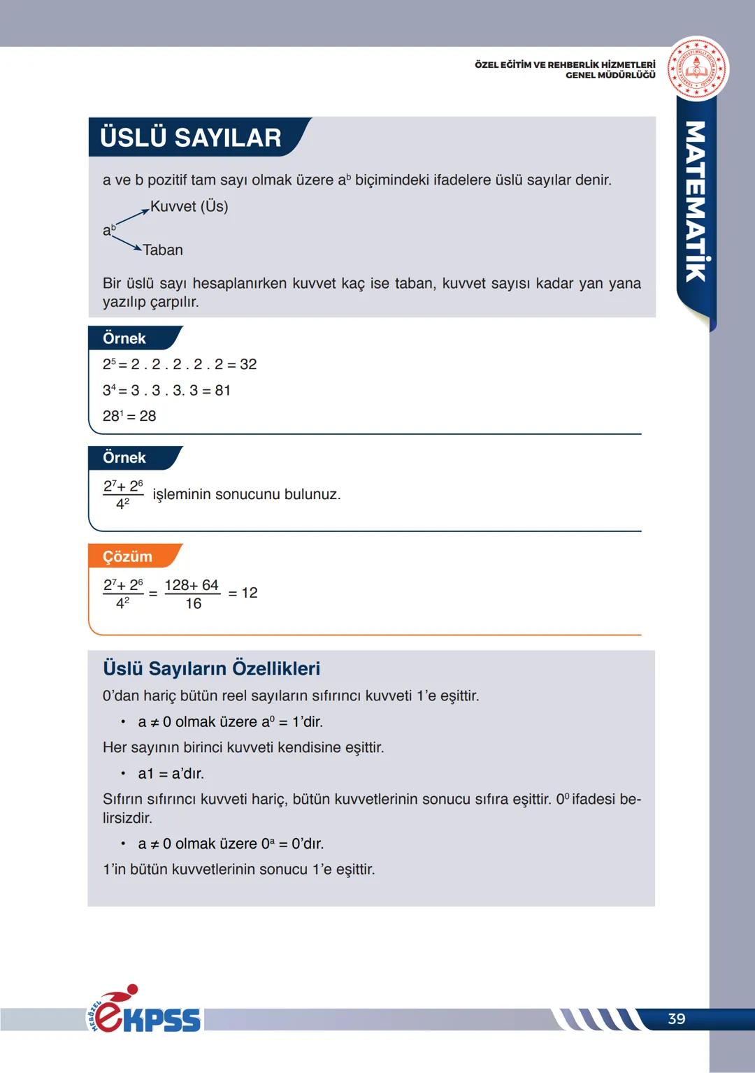 ÖZEL EĞİTİM VE REHBERLİK HİZMETLERİ
GENEL MÜDÜRLÜĞÜ
ÜSLÜ SAYILAR
a ve b pozitif tam sayı olmak üzere $a^b$ biçimindeki ifadelere üslü sayı