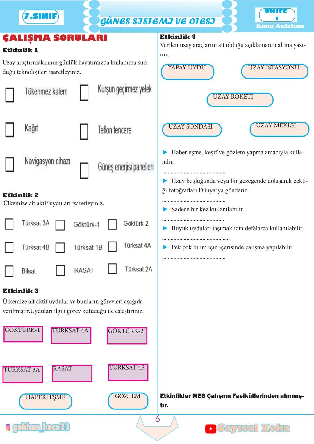 7.SINIF
A. UZAY ARAŞTIRMALARI
Teknoloji ve Uzay Araştırmaları
GÜNES SISTEMI VE OTESI
► Gök cisimlerinin uzaydaki durumlarını ve hareketlerin