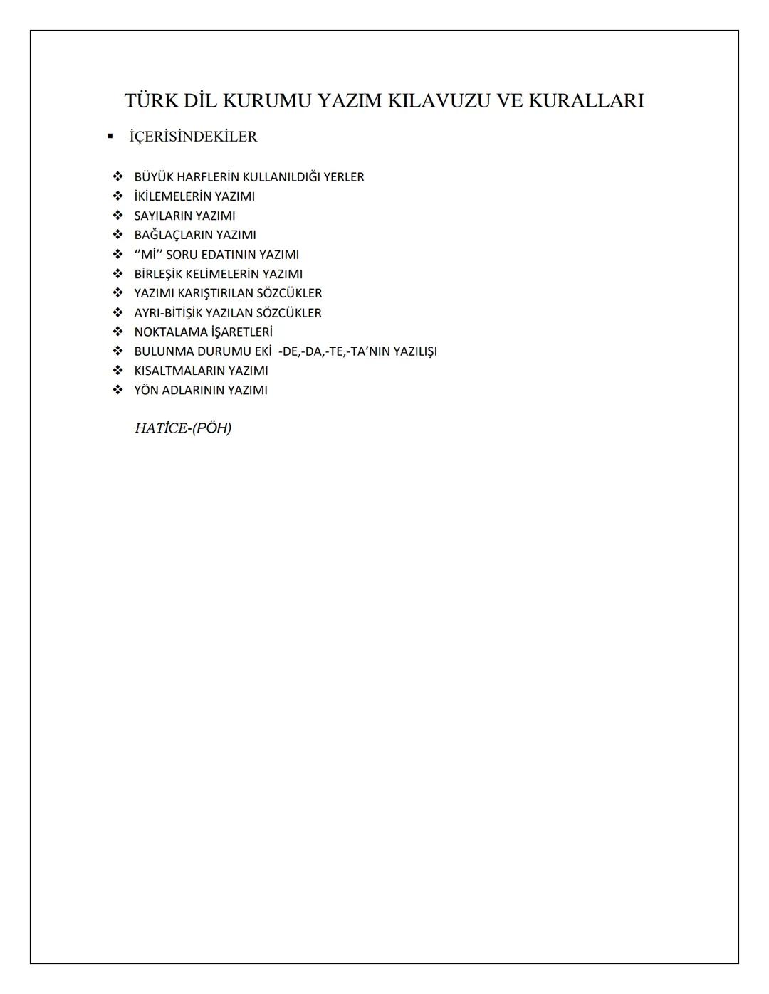 TÜRK DİL KURUMU YAZIM KILAVUZU VE KURALLARI
- İÇERİSİNDEKİLER
- BÜYÜK HARFLERİN KULLANILDIĞI YERLER
- İKİLEMELERİN YAZIMI
- SAYILARIN YAZI