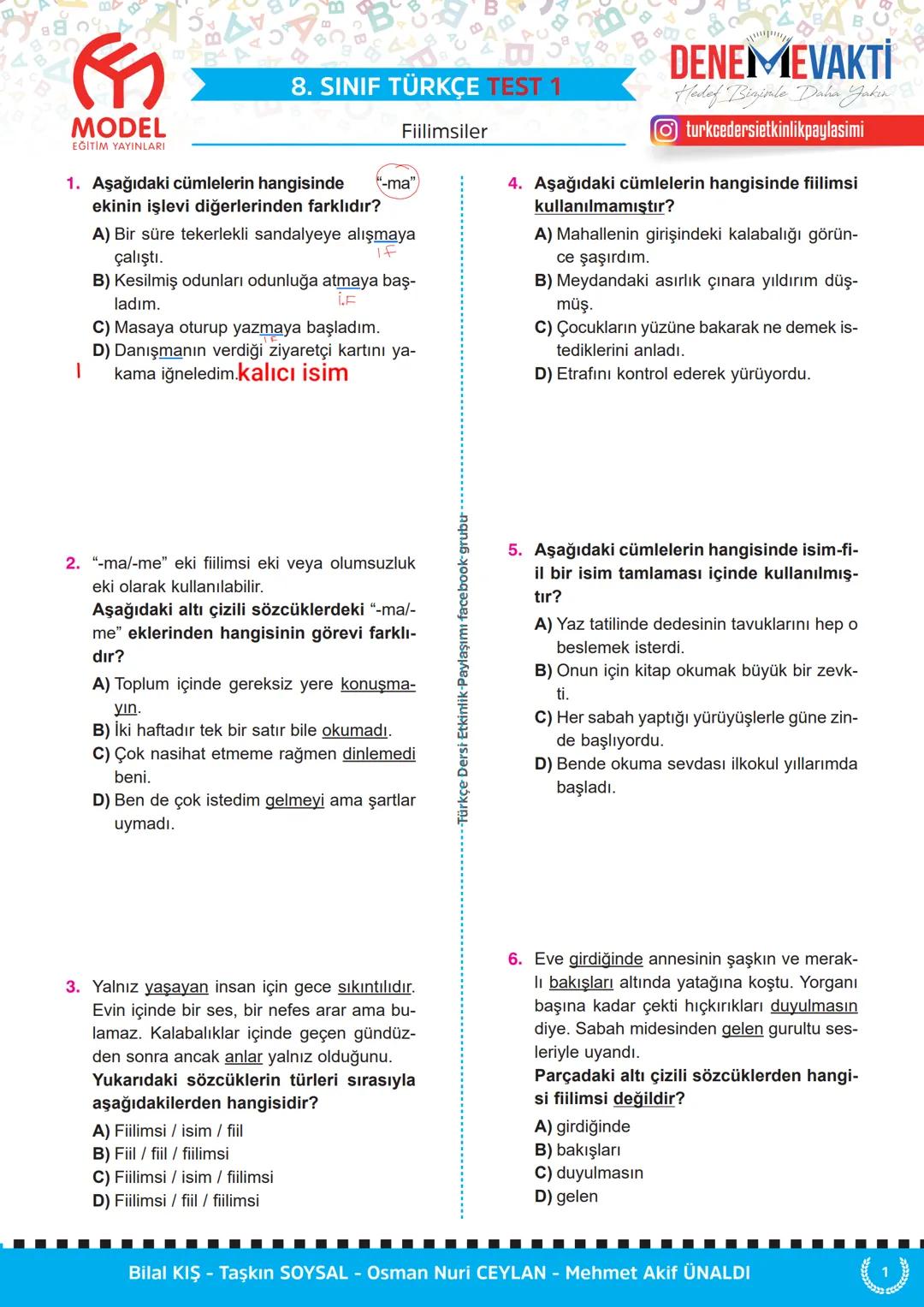 MODEL
EĞİTİM YAYINLARI
C
8. SINIF TÜRKÇE TEST 1
Fiilimsiler
1. Aşağıdaki cümlelerin hangisinde "-ma"
ekinin işlevi diğerlerinden farklıdır?