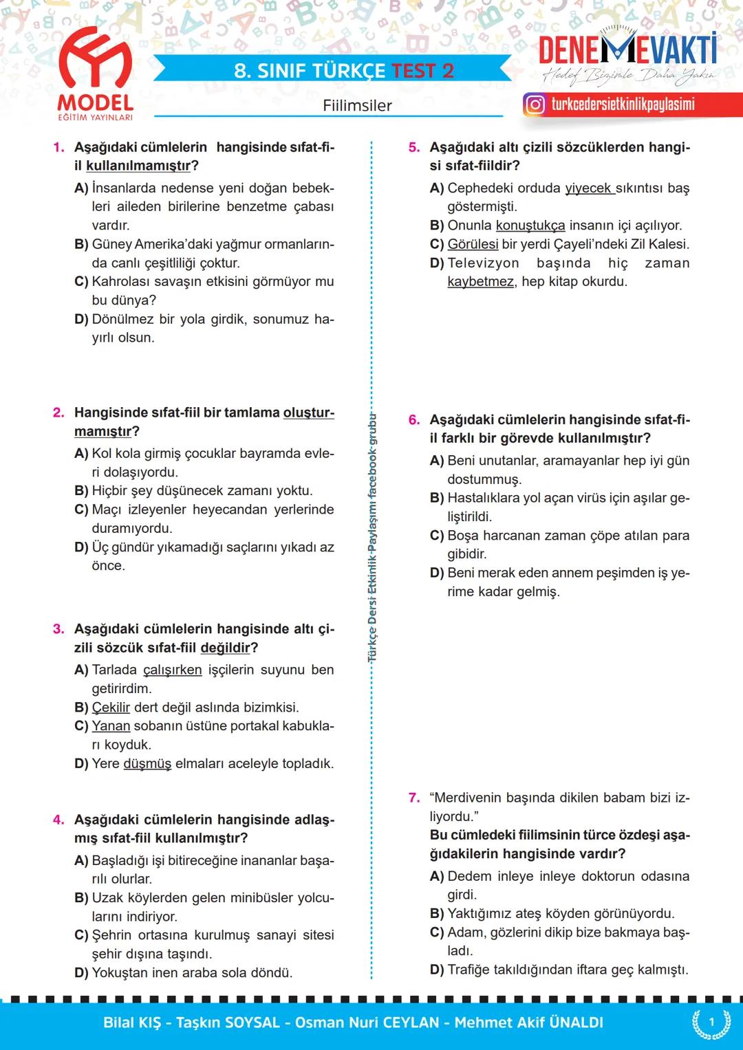 MODEL
EĞİTİM YAYINLARI
C
8. SINIF TÜRKÇE TEST 1
Fiilimsiler
1. Aşağıdaki cümlelerin hangisinde "-ma"
ekinin işlevi diğerlerinden farklıdır?