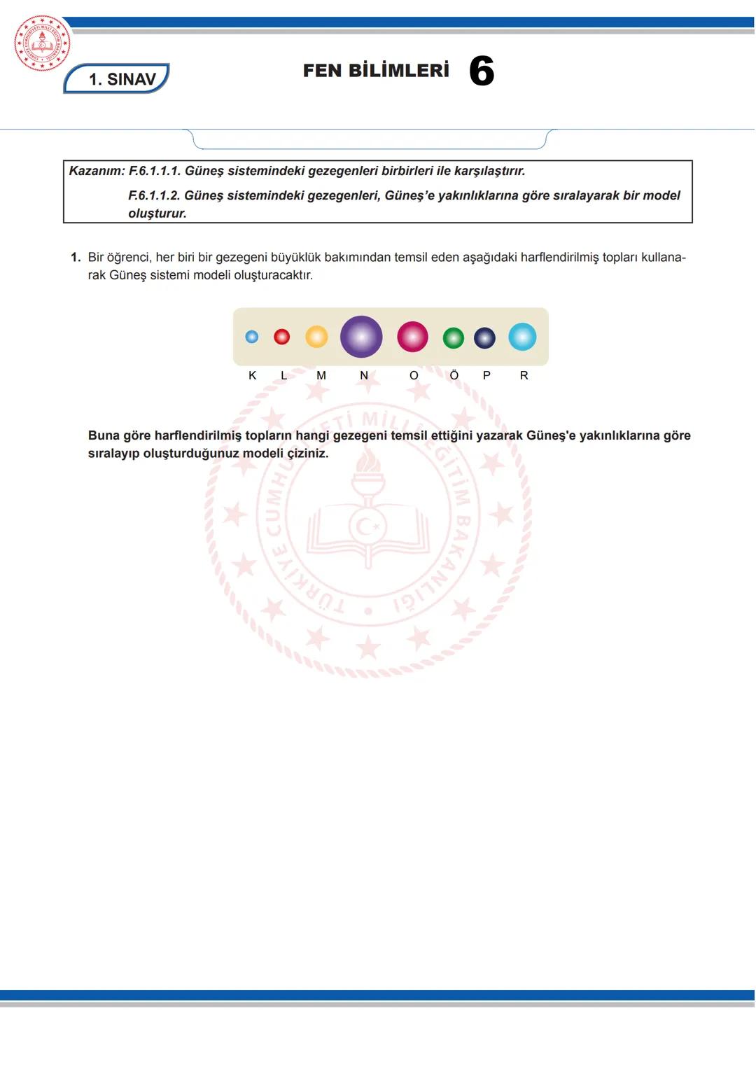 FEN BİLİMLERİ 6
6. SINIF FEN BİLİMLERİ DERSİ
1. DÖNEM 1. ORTAK YAZILI SENARYOLARINA YÖNELİK SORU ÖRNEKLERİ
Senaryolar, okul genelinde yapıla