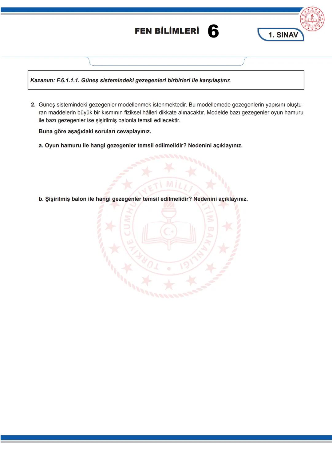 FEN BİLİMLERİ 6
6. SINIF FEN BİLİMLERİ DERSİ
1. DÖNEM 1. ORTAK YAZILI SENARYOLARINA YÖNELİK SORU ÖRNEKLERİ
Senaryolar, okul genelinde yapıla