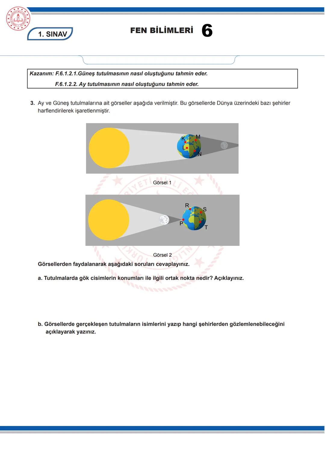 FEN BİLİMLERİ 6
6. SINIF FEN BİLİMLERİ DERSİ
1. DÖNEM 1. ORTAK YAZILI SENARYOLARINA YÖNELİK SORU ÖRNEKLERİ
Senaryolar, okul genelinde yapıla