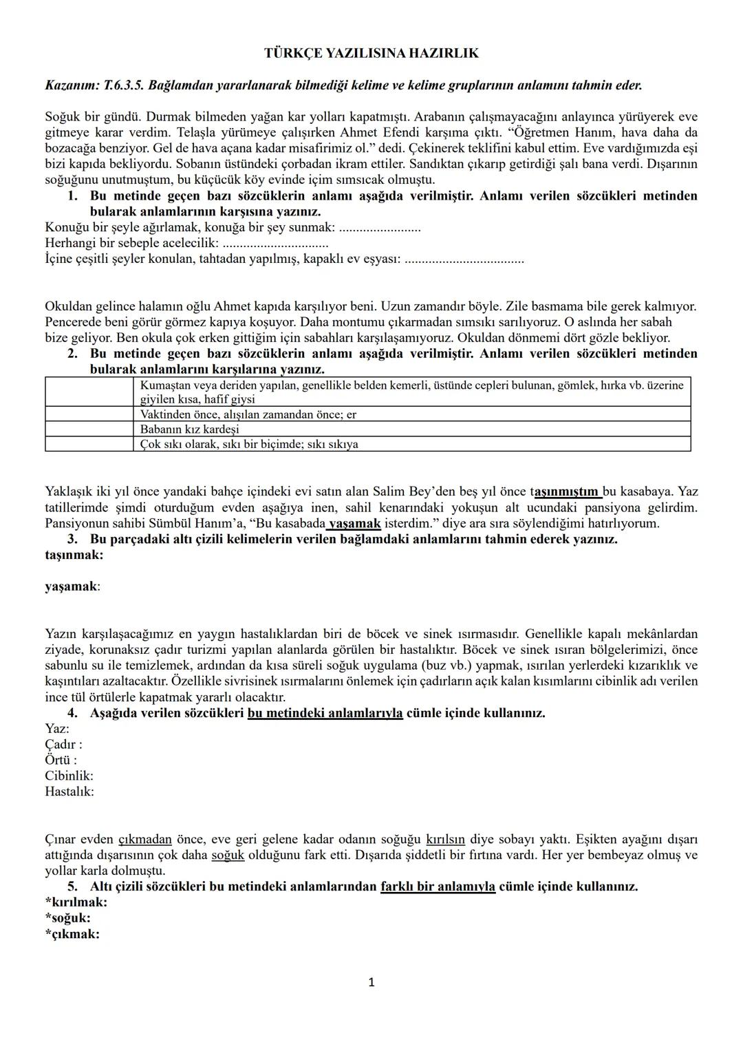 TÜRKÇE YAZILISINA HAZIRLIK
Kazanım: T.6.3.5. Bağlamdan yararlanarak bilmediği kelime ve kelime gruplarının anlamını tahmin eder.
Soğuk bir