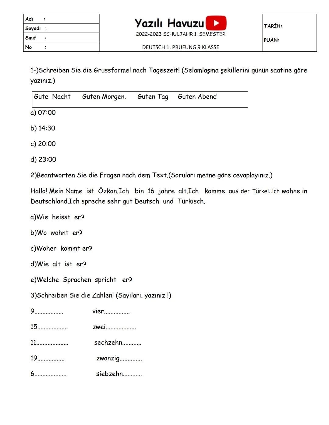 Adı
Yazılı Havuzu
9. Sınıf Türk Dili ve Edebiyat Dersi I. Dönem I. Yazılı Soruları
Soyadı
Sınıf
TARİH:
PUAN:
No
1) Aşağıdaki boşluklara hika