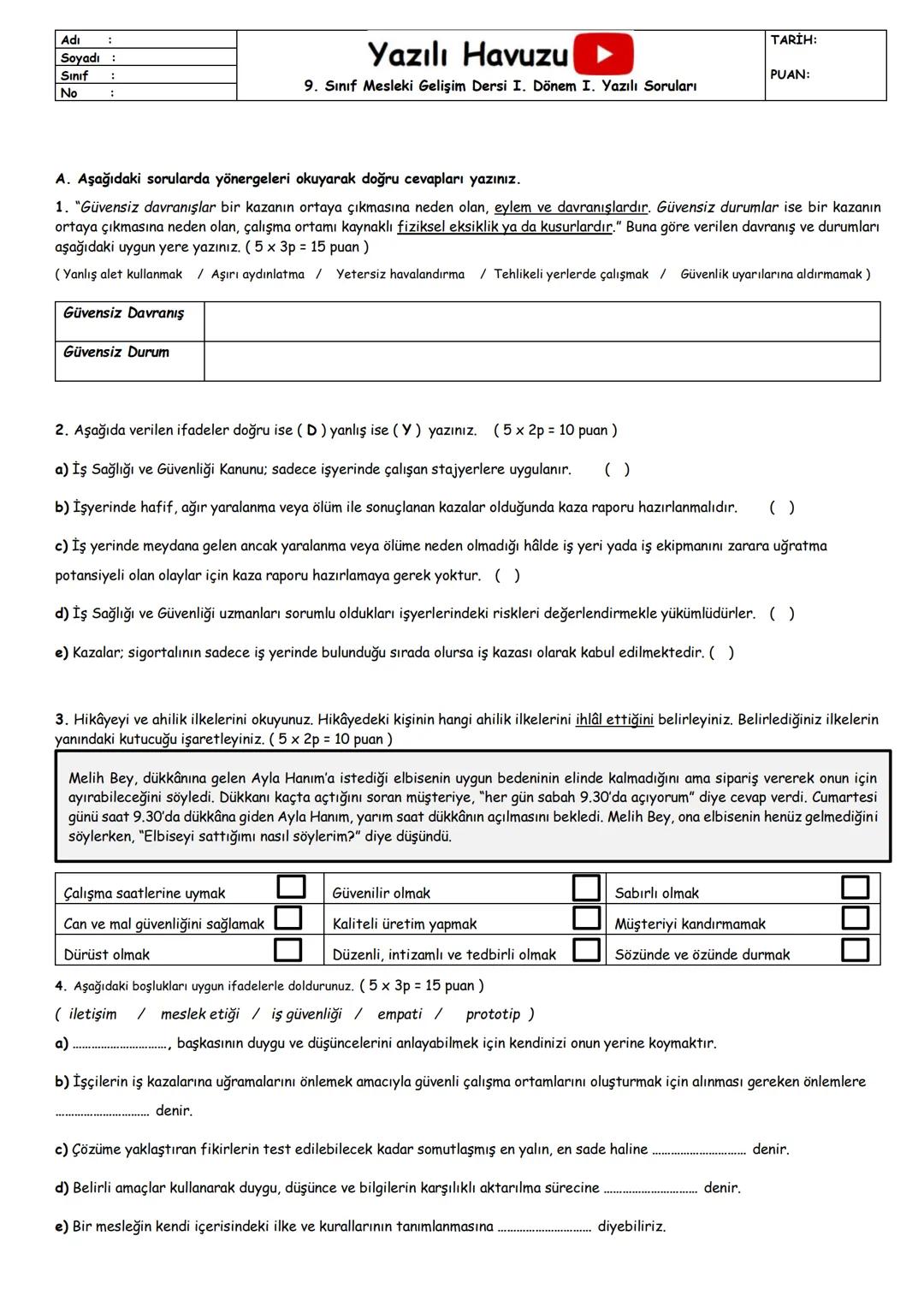 Adı
Yazılı Havuzu
9. Sınıf Türk Dili ve Edebiyat Dersi I. Dönem I. Yazılı Soruları
Soyadı
Sınıf
TARİH:
PUAN:
No
1) Aşağıdaki boşluklara hika